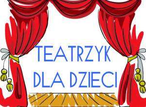 Informacja dotycząca przedstawień teatralnych dla dzieci