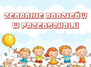 Dzieci i napis zebranie rodziców w przedszkolu.